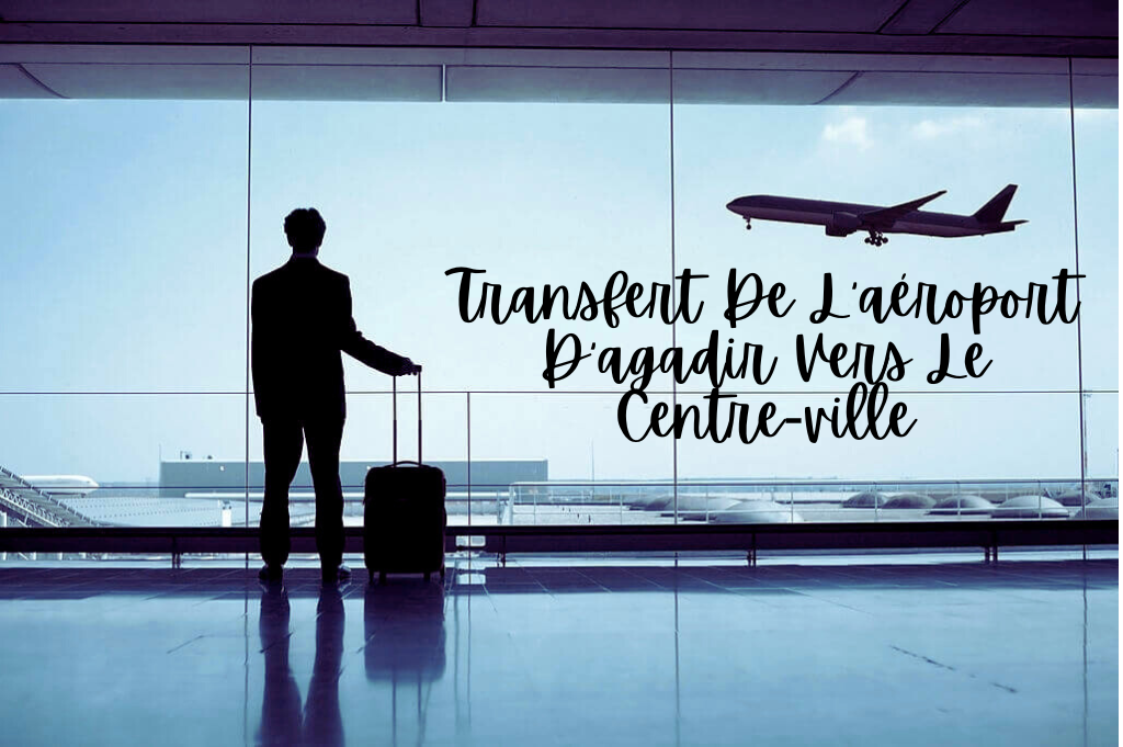 Transfert Agadir aéroport